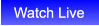 Watch Live Watch Live