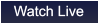 Watch Live Watch Live